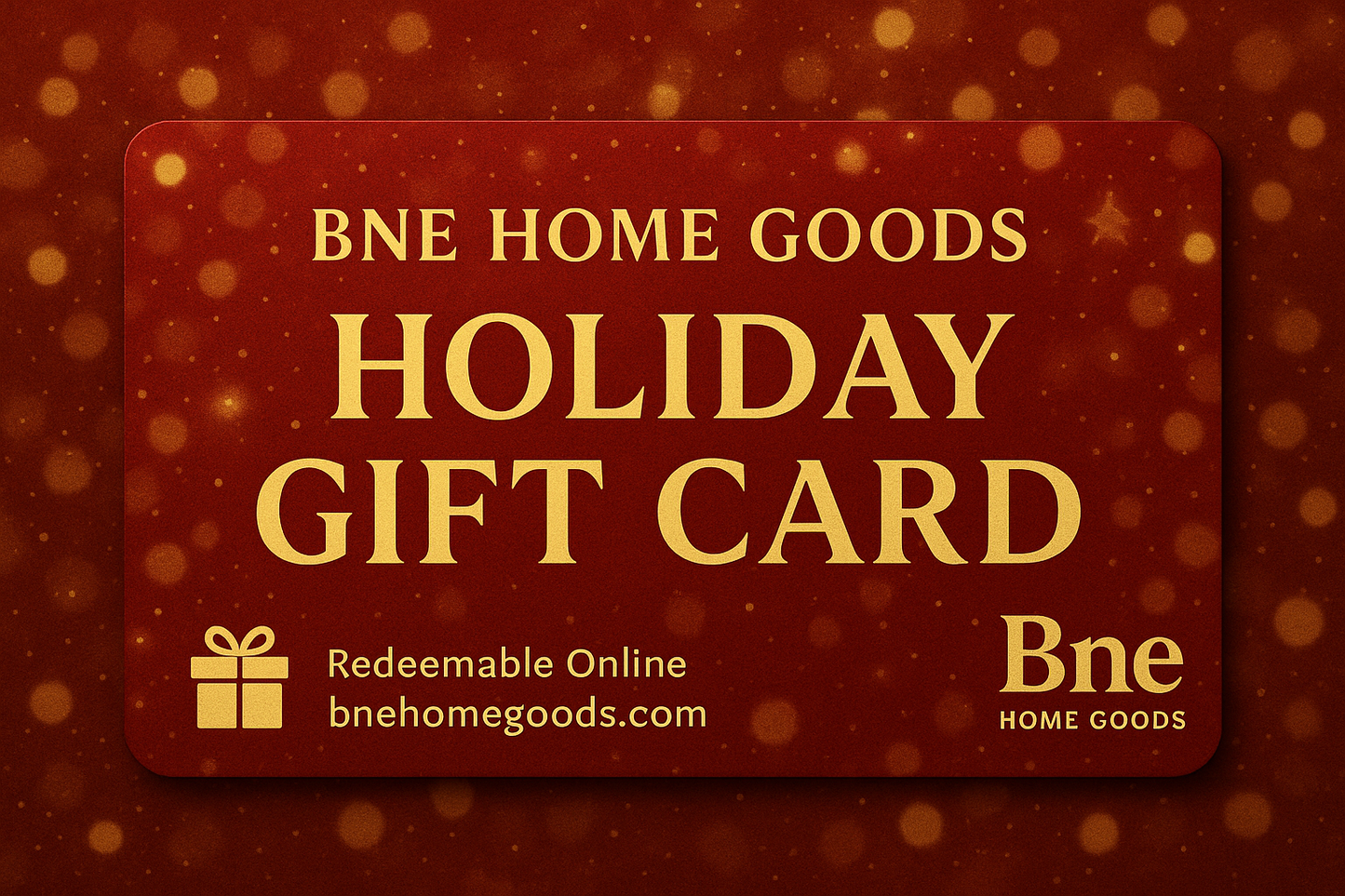 🎄 Holiday Special Gift Card – Bne Home Goods Edition