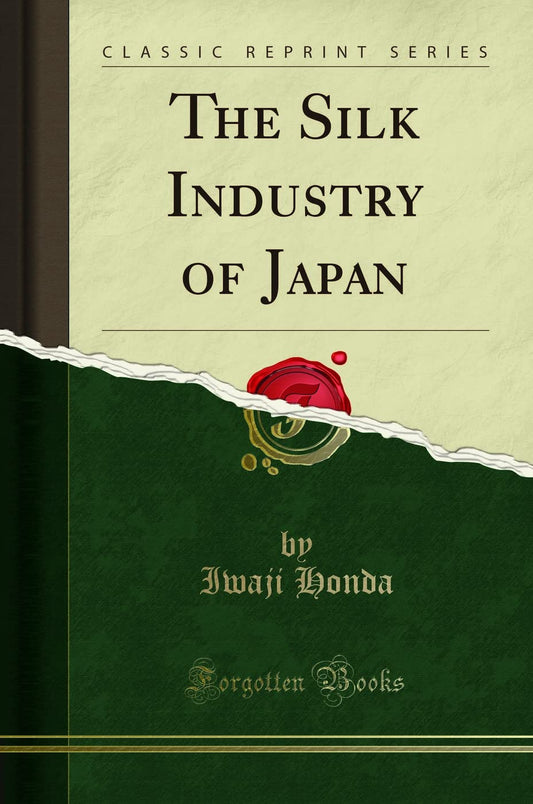 The Silk Industry of Japan (Classic Reprint)